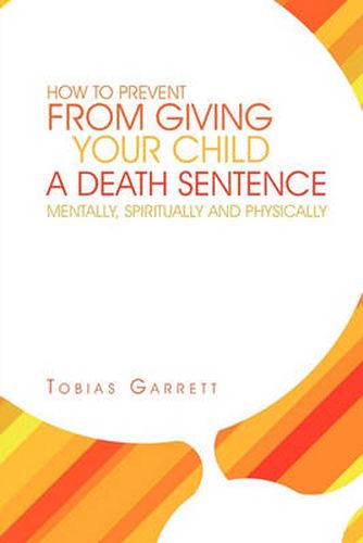 Cover image for How to Prevent from Giving Your Child a Death Sentence Mentally, Spiritually and Physically