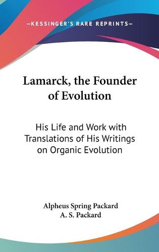 Cover image for Lamarck, The Founder Of Evolution: His Life And Work With Translations Of His Writings On Organic Evolution