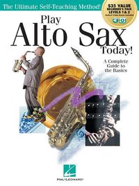 Cover image for Play Alto Sax Today!: Beginner'S Pack: Method Books 1 & 2 Plus Online Audio & Video