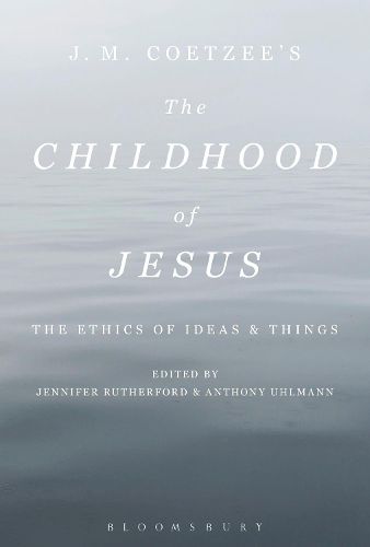 J. M. Coetzee's The Childhood of Jesus: The Ethics of Ideas and Things