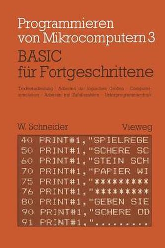 Basic Fur Fortgeschrittene: Textverarbeitung, Arbeiten Mit Logischen Groessen, Computersimulation Arbeiten Mit Zufallszahlen Unterprogrammtechnik