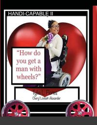 Cover image for HANDI-CAPABLE II "How to get a man with wheels"