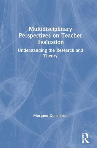 Cover image for Multidisciplinary Perspectives on Teacher Evaluation: Understanding the Research and Theory