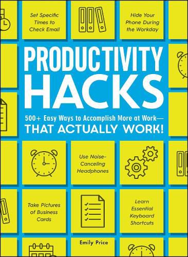 Cover image for Productivity Hacks: 500+ Easy Ways to Accomplish More at Work--That Actually Work!