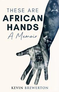 Cover image for These Are African Hands: A Memoir
