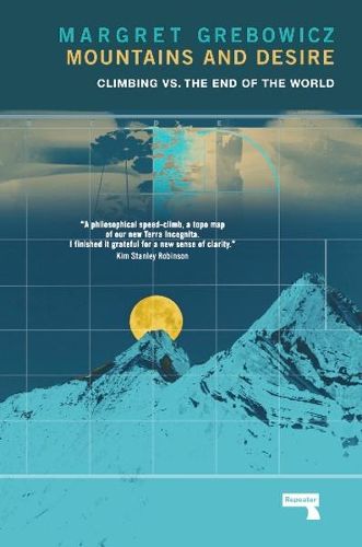 Cover image for Mountains and Desire: Climbing vs. The End of the World