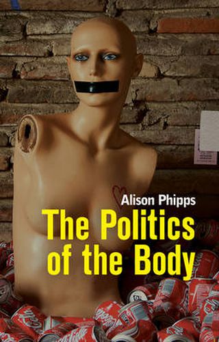 Cover image for The Politics of the Body: Gender in a Neoliberal and Neoconservative Age