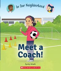 Cover image for Meet a Coach! (in Our Neighborhood) (Library Edition)