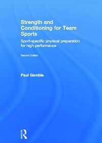 Cover image for Strength and Conditioning for Team Sports: Sport-Specific Physical Preparation for High Performance, second edition