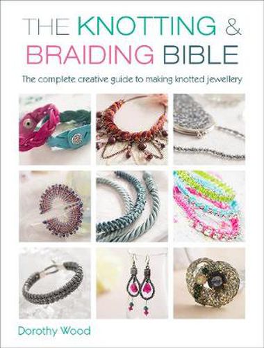 Cover image for The Knotting & Braiding Bible: A complete creative guide to making knotted jewellery