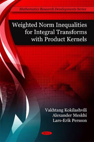 Cover image for Weighted Norm Inequalities for Integral Transforms with Product Kernals