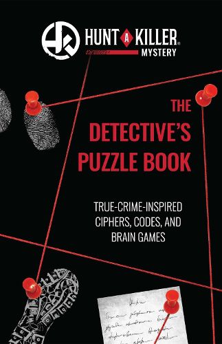 Cover image for Hunt A Killer: The Detective's Puzzle Book: True-Crime Inspired Ciphers, Codes, and Brain Games