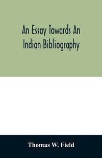 Cover image for An essay towards an Indian bibliography