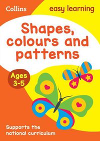 Cover image for Shapes, Colours and Patterns Ages 3-5: Prepare for Preschool with Easy Home Learning