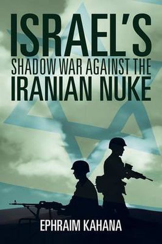 Cover image for Israel's Shadow War Against the Iranian Nuke