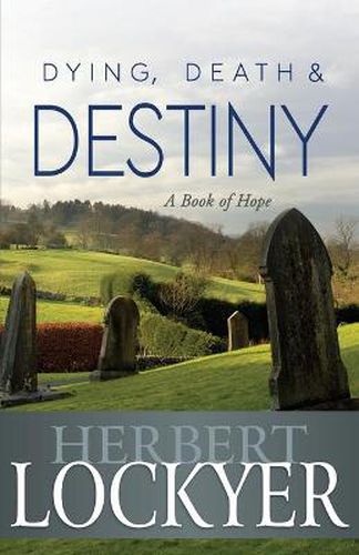 Cover image for Dying, Death & Destiny: A Book of Hope