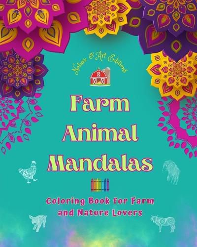 Cover image for Farm Animal Mandalas Coloring Book for Farm and Nature Lovers Relaxing Mandalas to Promote Creativity