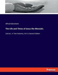 Cover image for The Life and Times of Jesus the Messiah;