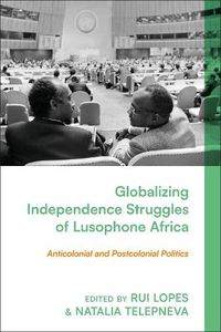 Cover image for Globalizing Independence Struggles of Lusophone Africa