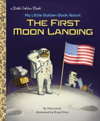 Cover image for My Little Golden Book About the First Moon Landing