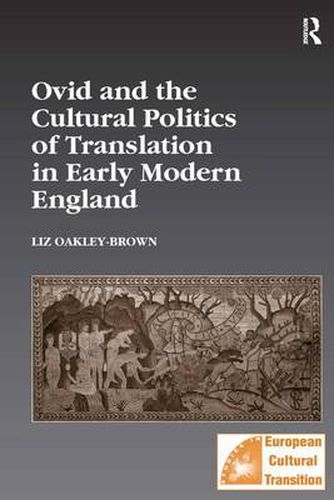 Cover image for Ovid and the Cultural Politics of Translation in Early Modern England