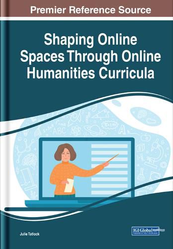 Cover image for Shaping Online Spaces Through Online Humanities Curricula