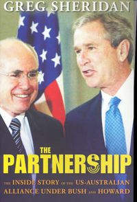 Cover image for The Partnership: The Inside Story of the US-Australian Alliance Under Howard and Bush