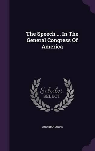 The Speech ... in the General Congress of America