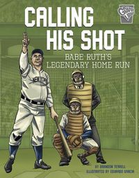 Cover image for Calling His Shot: Babe Ruth's Legendary Home Run