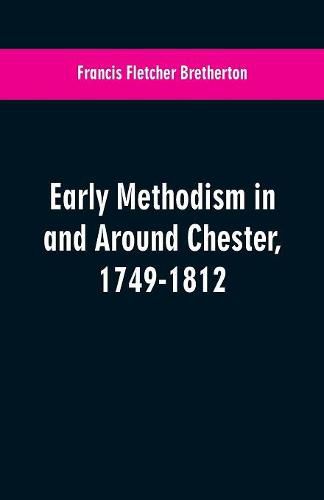 Cover image for Early Methodism in and Around Chester, 1749-1812