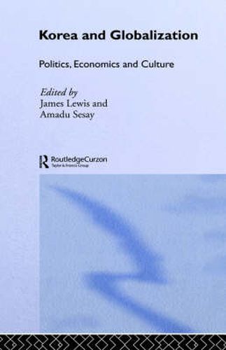 Cover image for Korea and Globalization: Politics, Economics and Culture