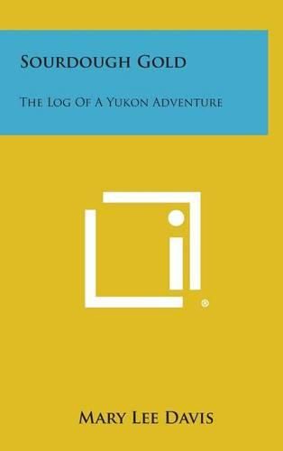 Cover image for Sourdough Gold: The Log of a Yukon Adventure