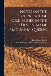 Cover image for Notes on the Occurrence of Fossil Fishes in the Upper Devonian of Maguasha, Quebec