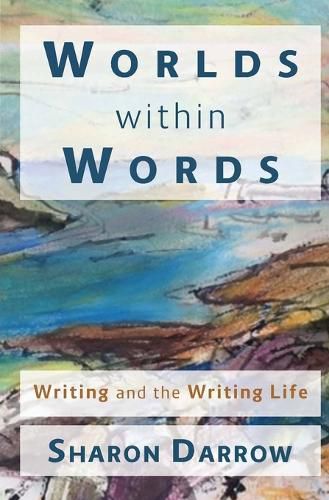 Cover image for Worlds within Words: Writing and the Writing Life