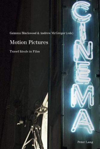 Cover image for Motion Pictures: Travel Ideals in Film