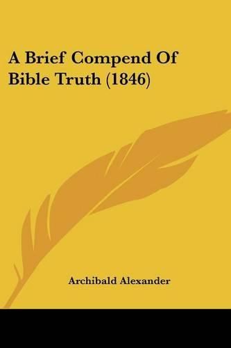 Cover image for A Brief Compend of Bible Truth (1846)