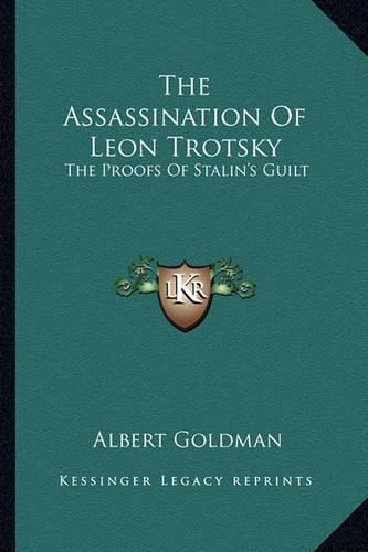 Cover image for The Assassination of Leon Trotsky: The Proofs of Stalin's Guilt