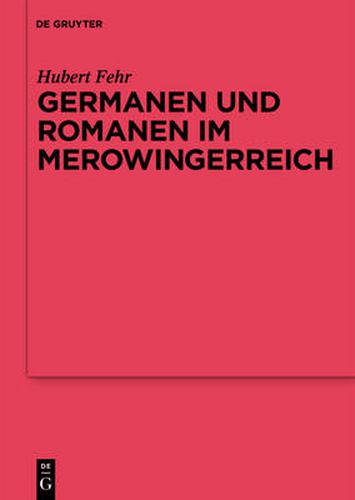 Cover image for Germanen und Romanen im Merowingerreich: Fruhgeschichtliche Archaologie zwischen Wissenschaft und Zeitgeschehen