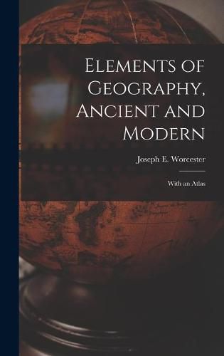 Cover image for Elements of Geography, Ancient and Modern [microform]: With an Atlas