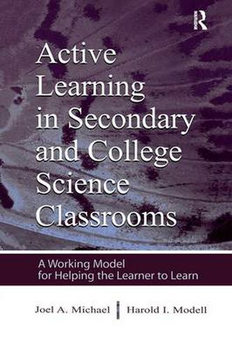 Cover image for Active Learning in Secondary and College Science Classrooms: A Working Model for Helping the Learner To Learn