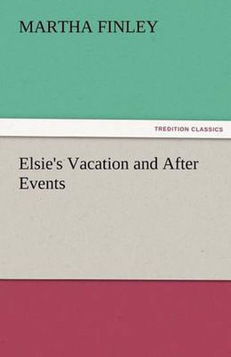 Cover image for Elsie's Vacation and After Events
