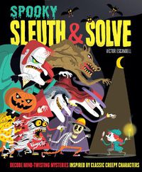 Cover image for Sleuth & Solve: Spooky: Decode Mind-Twisting Mysteries Inspired by Classic Creepy Characters