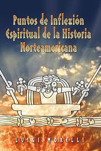 Cover image for Puntos de Inflexion Espirituales de La Historia Norteamericana