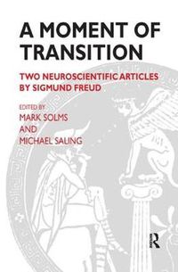Cover image for A Moment of Transition: Two Neuroscientific Articles by Sigmund Freud