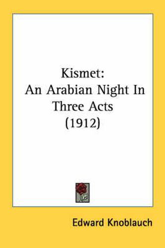 Cover image for Kismet: An Arabian Night in Three Acts (1912)