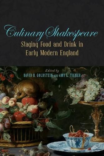 Culinary Shakespeare: Staging Food and Drink in Early Modern England