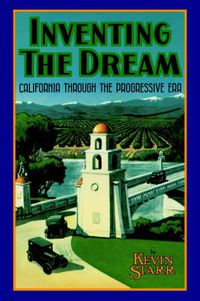 Cover image for Inventing the Dream: California Through the Progressive Era