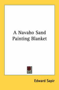 Cover image for A Navaho Sand Painting Blanket