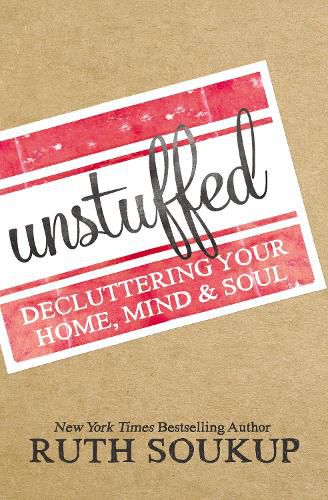Cover image for Unstuffed: Decluttering Your Home, Mind, and   Soul
