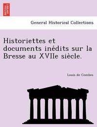 Cover image for Historiettes Et Documents Ine Dits Sur La Bresse Au Xviie Sie Cle.